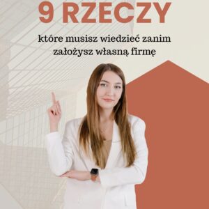 9 RZECZY, które musisz wiedzieć zanim założysz własną firmę – e-book